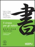 Il cinese per gli italiani. Corso di lingua in 40 lezioni. Con CD Audio