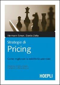 Strategie di pricing. Come migliorare la redditività aziendale - Hermann Simon,Danilo Zatta - copertina