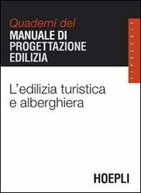 L'edilizia turistica e alberghiera. Quaderni del manuale di progettazione edilizia - copertina