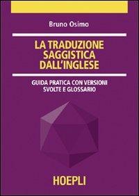 La traduzione saggistica dall'inglese. Guida pratica con versioni guidate e glossario - Bruno Osimo - copertina