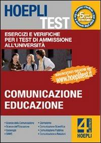 Hoepli test. Vol. 4: Esercizi e verifiche per i test di ammissione all'università. Comunicazione, educazione. - copertina