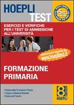 Hoepli test. Vol. 8: Esercizi e verifiche per i test di ammissione all'università. Formazione primaria.