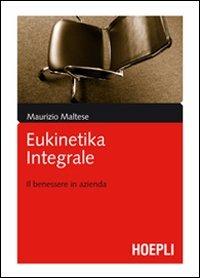 Eukinetika integrale. Il benessere in azienda - Maurizio Maltese - copertina