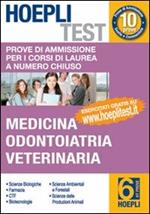 Hoepli test. Vol. 6: Prove di ammissione per i corsi di laurea a numero chiuso. Medicina, odontoiatria, veterinaria.