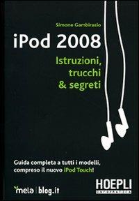 IPod 2008. Istruzioni, trucchi & segreti. Guida completa a tutti i modelli, compreso il nuovo iPod Touch! - Simone Gambirasio - copertina
