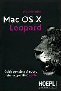 Mac OS X Leopard. Guida completa al nuovo sistema operativo Apple - Massimo Carboni - copertina