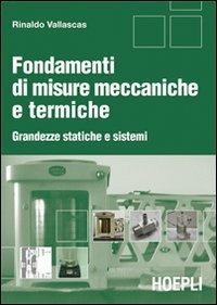 Fondamenti di misure meccaniche e termiche. Grandezze statiche e sistemi - Rinaldo Vallascas - copertina