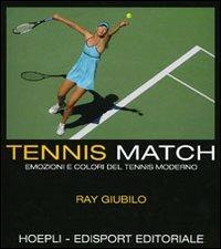 Tennis match. Emozioni e colori del tennis moderno - Ray Giubilo - copertina