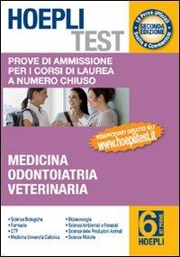 Hoepli test. Prove di ammissione per i corsi di laurea a numero chiuso. Vol. 6: Medicina, odontoiatria, veterinaria. - copertina