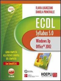 ECDL. Syllabus 5.0. Windows XP, Office 2002. Con CD-ROM - Flavia Lughezzani,Daniela Princivalle - copertina