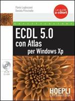 ECDL 5.0 con Atlas per XP. Con CD-ROM