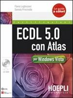 ECDL 5.0 con Atlas per Windows Vista. Con CD-ROM