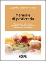 Manuale di pasticceria. Tecnologie e laboratorio. Ingredienti e aspetti nutrizionali. Normativa di riferimento. Per gli Ist. professionali