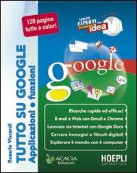 Tutto su google. Applicazioni e funzioni - Rosario Viscardi - copertina
