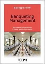 Banqueting management. Strumenti per una corretta gestione e linee guida operative