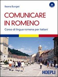 Comunicare in romeno. Corso di lingua romena per italiani. Con CD Audio - Ileana Bunget - copertina