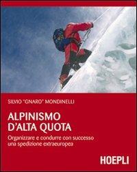 Alpinismo d'alta quota. Organizzare e condurre con successo una spedizione extraeuropea - Silvio Mondinelli - copertina