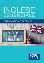 Inglese essenziale. Grammatica ed esempi