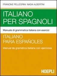 Italiano per spagnoli. Manuale di grammatica italiana con esercizi