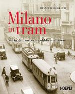 Milano in tram. Storia del trasporto pubblico milanese