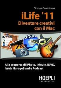 ILife '11. Diventare creativi con il Mac - Simone Gambirasio - copertina
