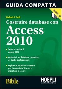  Costruire database con Access 2010. Con CD-ROM -  Michael R. Groh - copertina