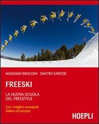  Freeski. La nuova scuola del freestyle -  Massimo Braconi, Dmitrii Sartor - copertina