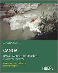 Canoa. Kayak, rafting, hydrospeed, floating, tubing - Augusto Fortis - copertina