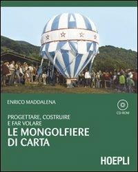Progettare, costruire e far volare le mongolfiere di carta. Con CD-ROM - Enrico Maddalena - copertina