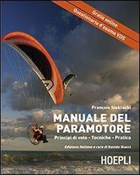 Il manuale del paramotore. Principi di volo. Tecniche. Pratica - François Sieklucki - copertina