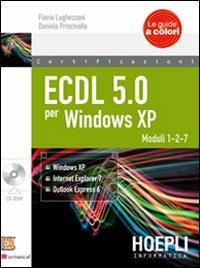 ECDL 5.0 per Windows XP. Con CD-ROM. Vol. 1 - Flavia Lughezzani,D. Princivalle - copertina