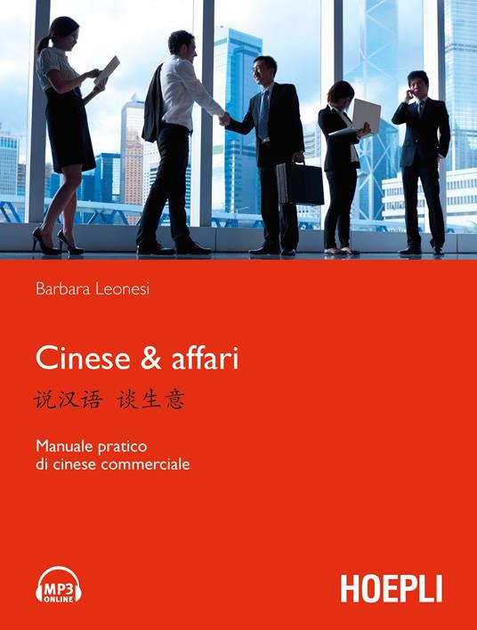 Cinese & affari. Manuale pratico di cinese commerciale - Barbara Leonesi - copertina
