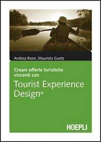 Tourist Experience Design - Andrea Rossi,Maurizio Goetz - copertina