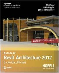 Revit Architecture 2012. La guida ufficiale - Phil Read - copertina