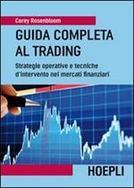 Guida completa al trading. Strategie operative e tecniche d'intervento nei mercati finanziari