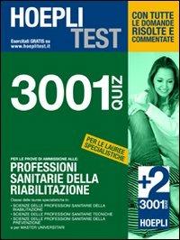 Hoepli Test. 3001 quiz per le prove di ammissione alle: Professioni sanitarie della riabilitazione - copertina