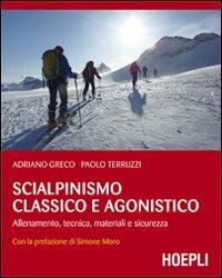 Scialpinismo classico e agonistico. Allenamento, tecnica, materiali e sicurezza - Adriano Greco,Paolo Terruzzi - copertina