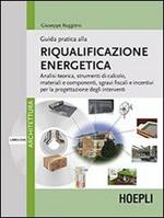 Guida pratica alla riqualificazione energetica. Con DVD