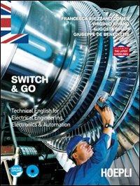 Switch & Go. Technical english for electrical engineering, electronics & automation - copertina