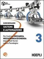 Sistemi e automazione. Per l'indirizzo Meccanica, meccatronica ed energia degli Istituti Tecnici settore Tecnologico. Vol. 3