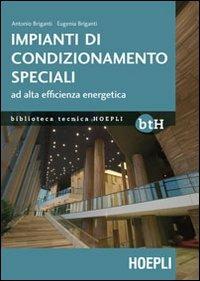 Impianti di condizionamento speciali ad alta efficienza energetica - Antonio Briganti,Eugenia Briganti - copertina