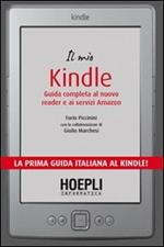 Il mio Kindle. Guida completa al nuovo reader e ai servizi Amazon