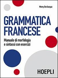 Grammatica francese. Manuale di morfologia e sintassi con esercizi - Memy Bevilacqua - copertina