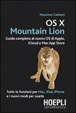 OS X Mountain Lion. Guida completa al nuovo OS di Apple, iCloud e Mac App Store