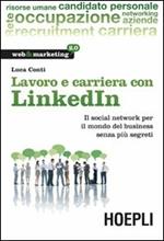 Lavoro e carriera con LinkedIn. Il social network per il mondo del business senza più segreti