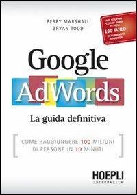 Google AdWords. La guida definitiva - Perry Marshall,Bryan Todd - copertina