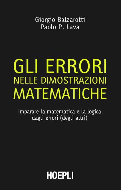Gli errori nelle dimostrazioni matematiche. Imparare la matematica e la logica dagli errori (degli altri) - Giorgio Balzarotti,Paolo P. Lava - ebook