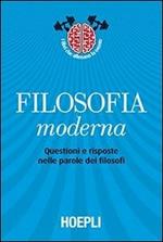 Filosofia moderna. Questioni e risposte nelle parole dei filosofi