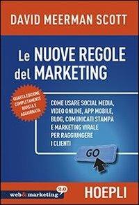 Nuove regole marketing. Come usare social media, video online, app mobile, blog, comunicati stampa e marketing virale per raggiungere i clienti - David Meerman Scott - copertina