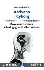 Arrivano i cyborg. Dove neuroscienze e bioingegneria si incontrano